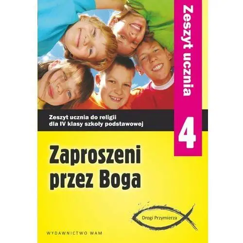 Zaproszeni przez Boga 4. Zeszyt ucznia. Ćwiczenia do religii