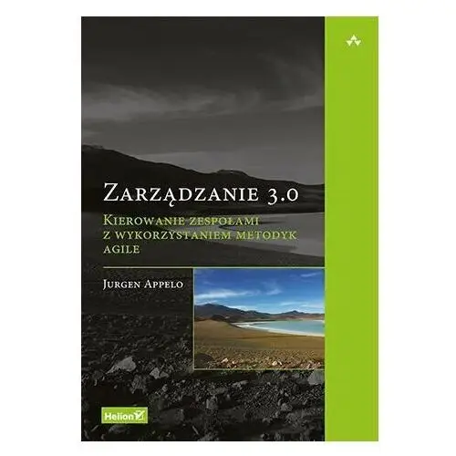 Zarządzanie 3.0. Kierowanie zespołami z wykorzystaniem metodyk Agile