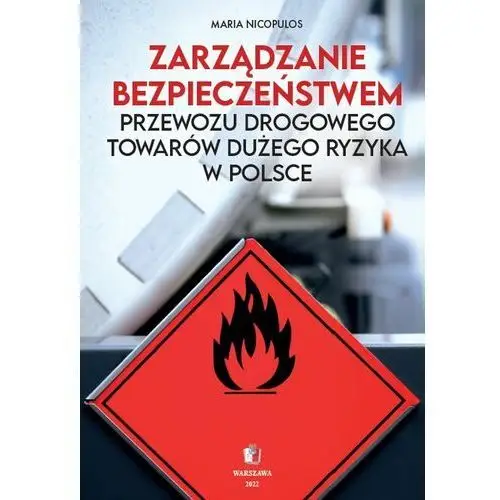 Zarządzanie bezpieczeństwem przewozu drogowego towarów dużego ryzyka w Polsce