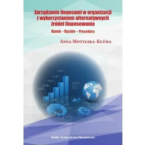 Zarządzanie finansami w organizacji z wykorzystaniem alternatywnych źródeł finansowania. Rynek. Ryzyko. Procedury