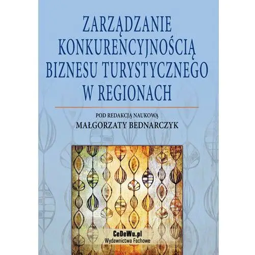 Zarządzanie konkurencyjnością biznesu turystycznego w regionach