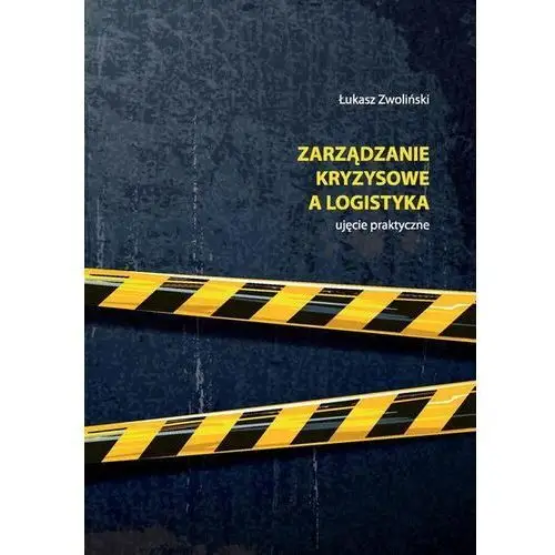 Zarządzanie kryzysowe a logistyka – ujęcie praktyczne