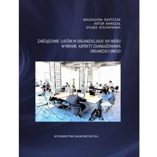 Zarządzanie ludźmi w organizacjach xxi wieku. wybrane aspekty zaangażowania organizacyjnego, AZ#37169DC2EB/DL-ebwm/pdf