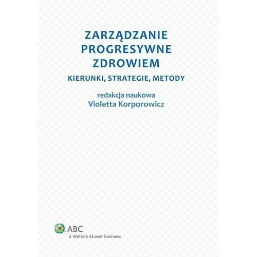 Zarządzanie progresywne zdrowiem. Kierunki, strategie, metody