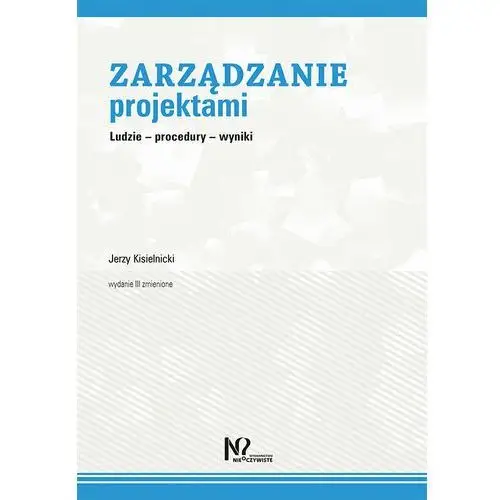 Zarządzanie projektami. Ludzie, procedury, wyniki