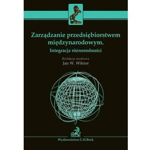 Zarządzanie przedsiębiorstwem międzynarodowym. Integracja różnorodności