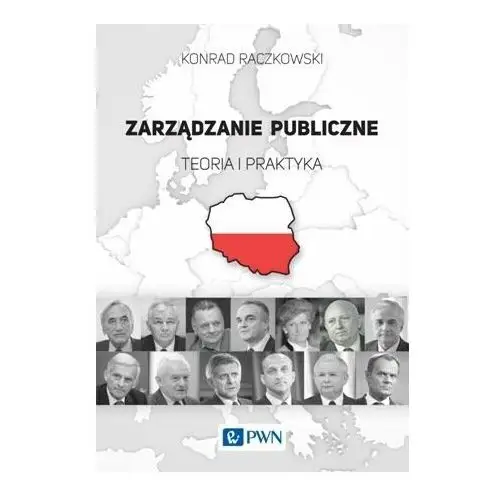 Zarządzanie publiczne. Teoria i praktyka