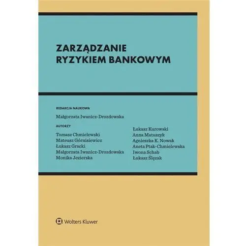 Zarządzanie Ryzykiem Bankowym W.3 Małgorzata Iwanicz-drozdowska Red.naukowa