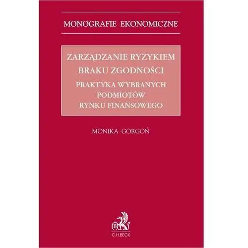 Zarządzanie ryzykiem braku zgodności. Praktyka wybranych podmiotów rynku finansowego