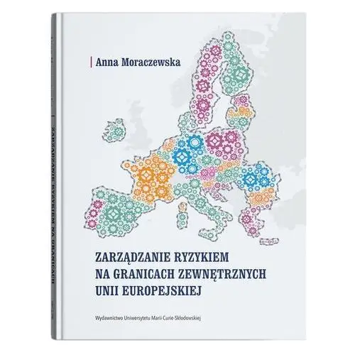 Zarządzanie ryzykiem na granicach zewnętrznych UE Anna Moraczewska, Wojciech Janicki