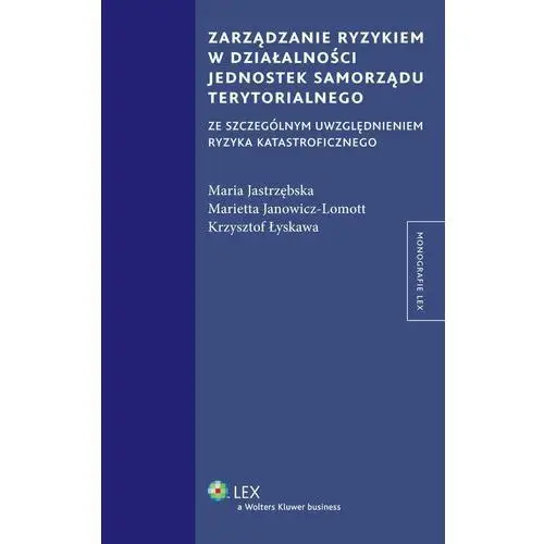 Zarządzanie ryzykiem w działalności jednostek samorządu terytorialnego ze szczególnym uwzględnieniem ryzyka katastroficznego, 1297A014EB