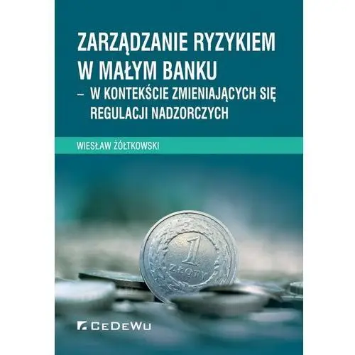 Zarządzanie ryzykiem w małym banku – w kontekście zmieniających się regulacji nadzorczych