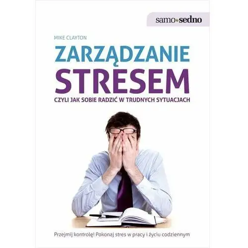 Zarządzanie stresem czyli jak sobie radzić w trudnych sytuacjach