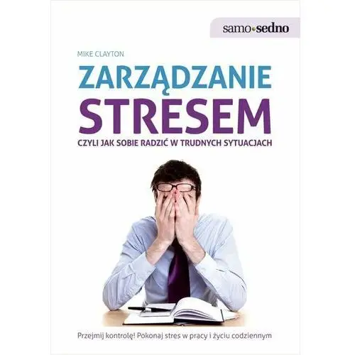 Zarządzanie stresem, czyli jak sobie radzić w trudnych sytuacjach