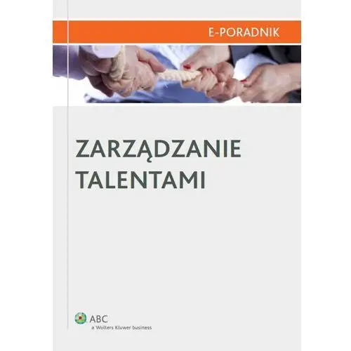 Zarządzanie talentami Mariusz woźniak, anna markiewicz, paweł berłowski, irmina gocan