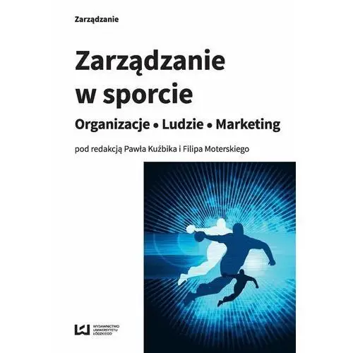 Zarządzanie w sporcie. Organizacje, ludzie, marketing