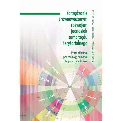 Zarządzanie zrównoważonym rozwojem jednostek samorządu terytorialnego Oficyna wydawnicza politechniki warszawskiej