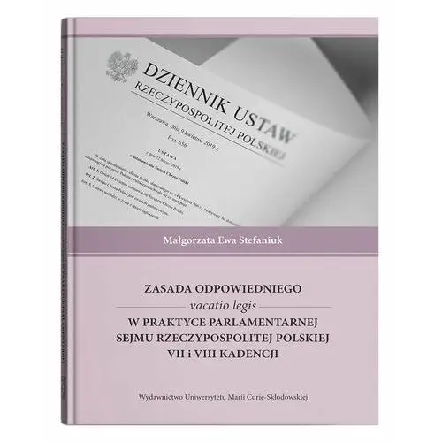 Zasada odpowiedniego vacatio legis w praktyce parlamentarnej Sejmu Rzeczypospolitej Polskiej VII i VIII kadencji