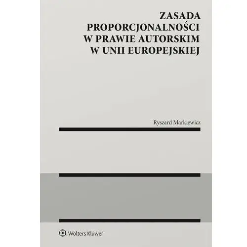 Zasada proporcjonalności w prawie autorskim w Unii Europejskiej