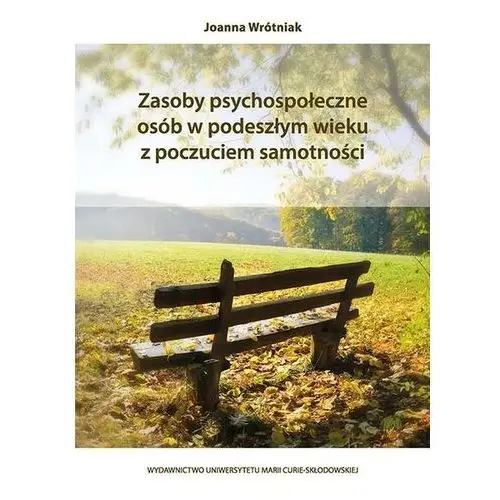 Zasoby psychospołeczne osób w podeszłym wieku z poczuciem samotności