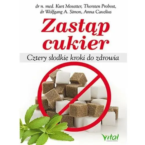 Zastąp cukier. Cztery słodkie kroki do zdrowia