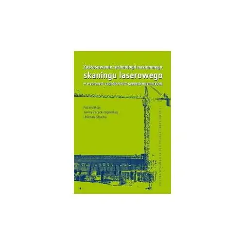 Zastosowanie technologii naziemnego skaningu laserowego w wybranych zagadnieniach geodezji inżynieryjnej