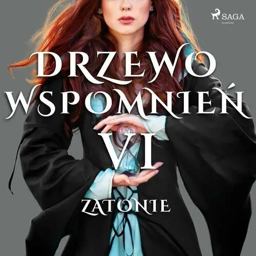 Zatonie. Drzewo Wspomnień. Tom 6