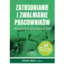 Zatrudnianie i zwalnianie pracowników. Obowiązki pracodawców 2021 Sklep on-line