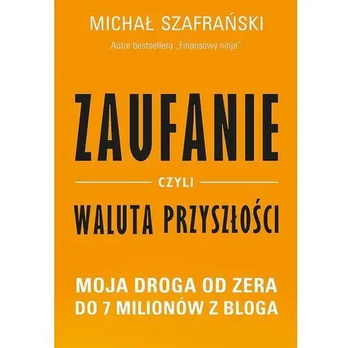 Zaufanie, czyli waluta przyszłości Michał Szafrański