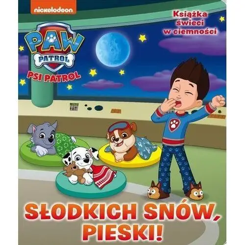 Psi Patrol. Słodkich snów! Słodkich snów, pieski