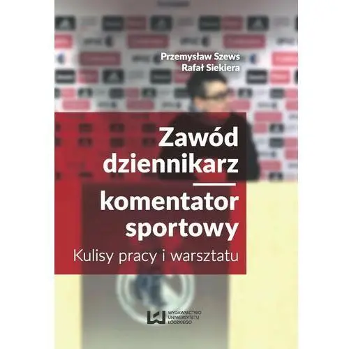 Zawód dziennikarz / komentator sportowy. Kulisy pracy i warsztatu