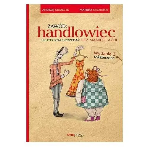 Zawód: handlowiec. Skuteczna sprzedaż bez manipulacji