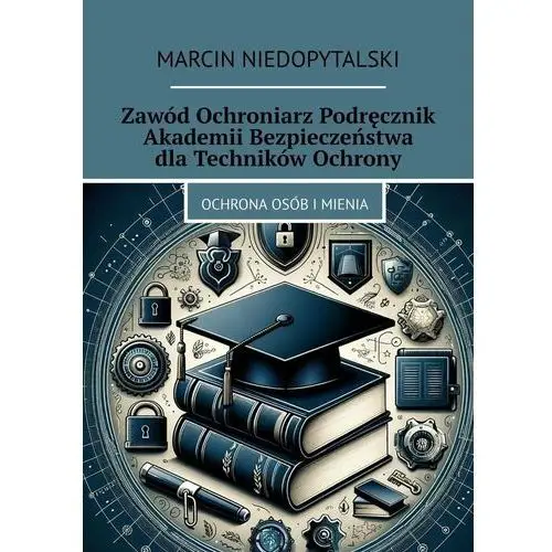 Zawód ochroniarz podręcznik akademii bezpieczeństwa dla techników ochrony