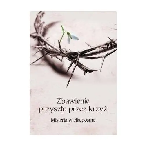 Zbawienie przyszło przez krzyż