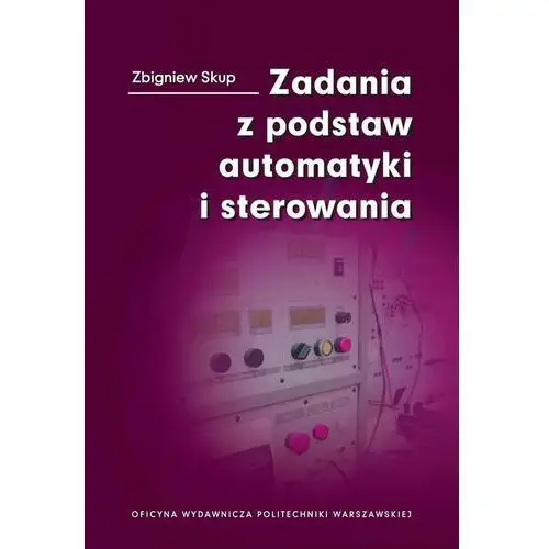 Zadania z podstaw automatyki i sterowania Zbigniew skup