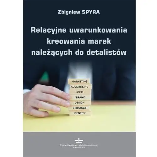 Relacyjne uwarunkowania kreowania marek należących do detalistów, AZ#15DD2CF2EB/DL-ebwm/pdf