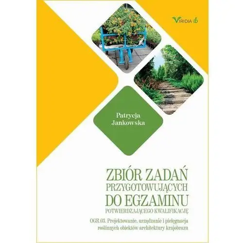 Zbiór zadań OGR. 03 Projektowanie, urządzanie i pielęgnacja roślinnych obiektów architektury krajorbazu