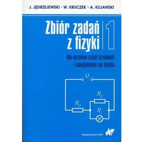 Zbiór zadań z fizyki Tom 1 dla uczniów szkół średnich i kandydatów na studia