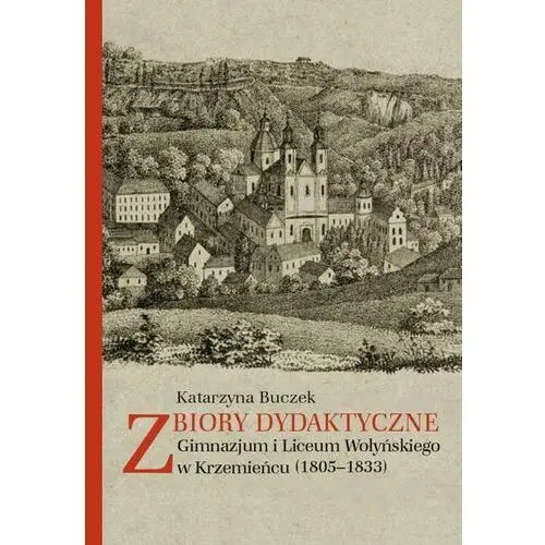 Zbiory dydaktyczne. Gimnazjum i Liceum Wołyńskiego w Krzemieńcu (1805-1833)