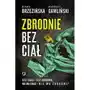 Zbrodnie bez ciał. Jest ciało - jest zbrodnia, nie ma ciała - nie ma zbrodni? Sklep on-line