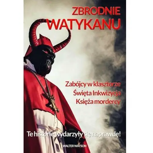 Zbrodnie Watykanu. Te historie wydarzyły się naprawdę