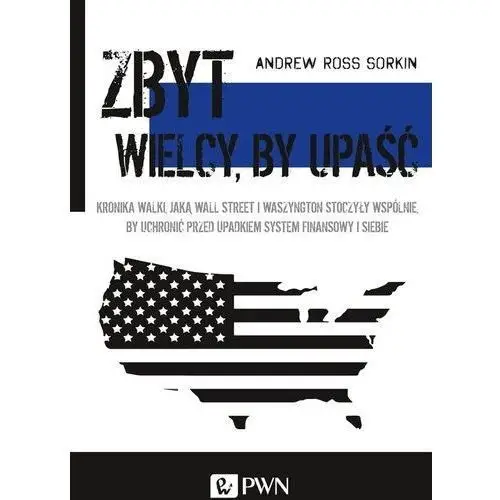 Zbyt wielcy, by upaść - andrew ross sorkin