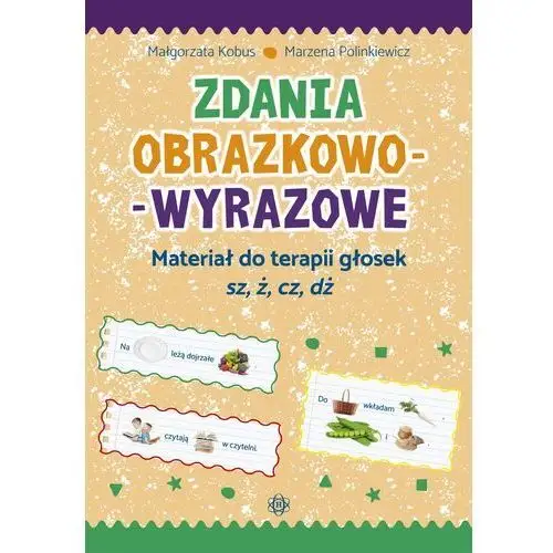 Zdania obrazkowo-wyrazowe - sz, ż, cz, dż w.2022 Małgorzata Kobus, Marzena Polinkiewicz