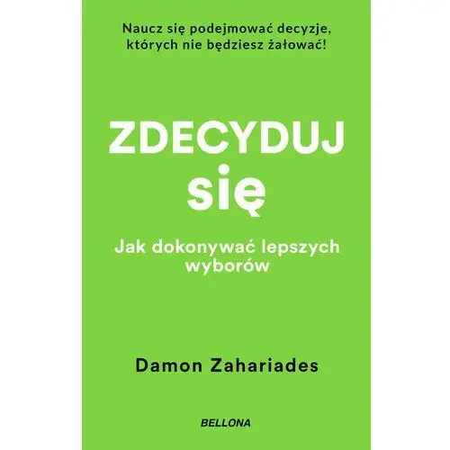 Zdecyduj się. Jak dokonywać lepszych wyborów (E-book)