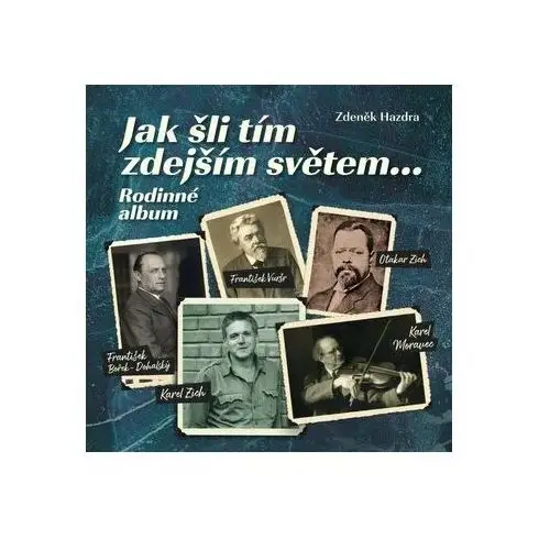 Jak šli tím zdejším světem... rodinné album Zdeněk hazdra
