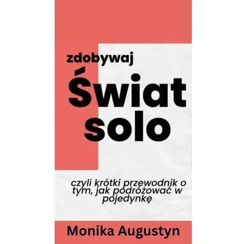 Zdobywaj świat solo czyli krótki przewodnik o tym, jak podróżować w pojedynkę