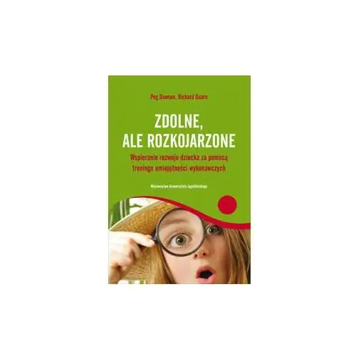 Zdolne ale rozkojarzone. Wspieranie rozwoju dziecka za pomocą treningu umiejętności wykonawczych