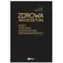 Zdrowa architektura. nowy standard budownictwa zrównoważonego Sklep on-line