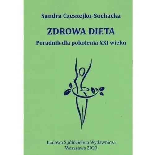 Zdrowa dieta poradnik dla pokolenia xxi wieku Sandra czeszejko-sochacka