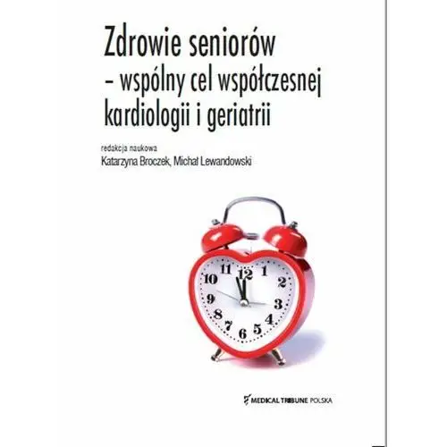 Zdrowie seniorów - wspólny cel współczesnej kardiologii i geriatrii